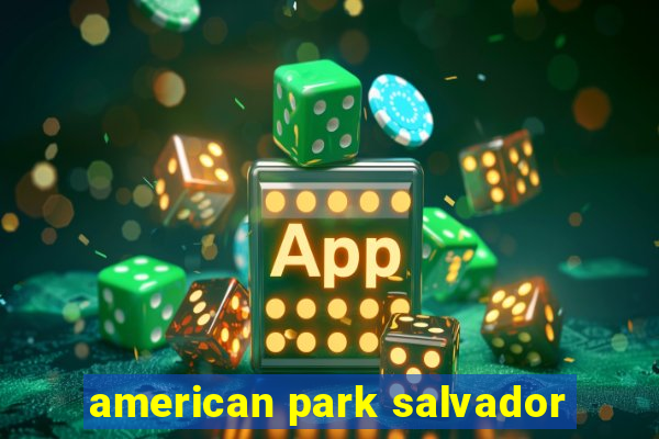 american park salvador